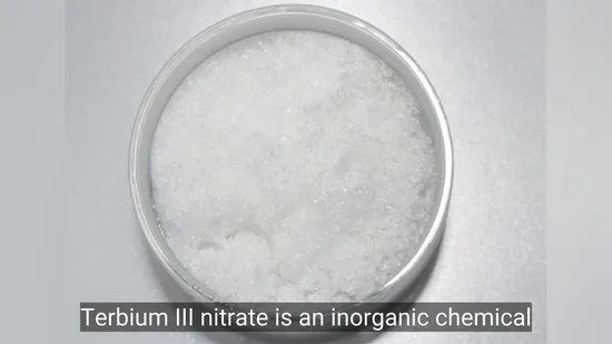 OEM/ODM Professional Manufacture Stable Quality Pure White Terbium Nitrate 